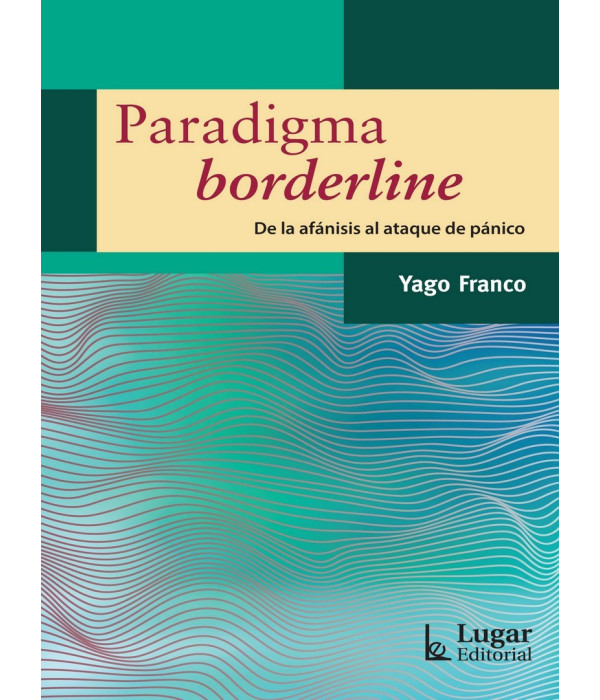 PARADIGMA BORDERLINE. De la afánisis al ataque de pánico. 9789508925534 Lugar Editorial 24,70 €