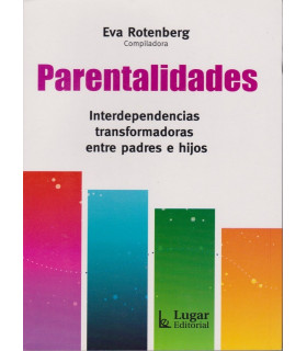 PARENTALIDADES. Interdependencias transformadoras entre padres e hijos 9789508924568 Lugar Editorial 27,55&nbsp;&euro;
