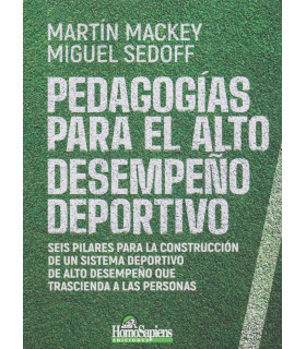PEDAGOGÍAS PARA EL ALTO DESEMPEÑO DEPORTIVO. Seis pilares para la construcción de un sistema deportivo 9789877710953 Homo Sapiens 23,75 €