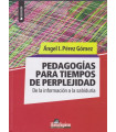 PEDAGOG&Iacute;AS PARA TIEMPOS DE PERPLEJIDAD. De la informaci&oacute;n a la sabidur&iacute;a.