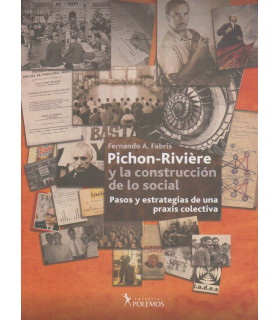 PICHON RIVIERE Y LA CONSTRUCCI&Oacute;N DE LO SOCIAL. Pasos y estrategias de una praxis colectiva 9789876490436 Polemos Editorial 27,55&nbsp;&euro;