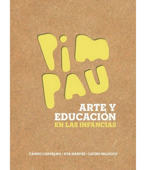 Pim Pau. Arte y educaci&oacute;n en las infancias 9789878694740 Noveduc 27,55&nbsp;&euro;