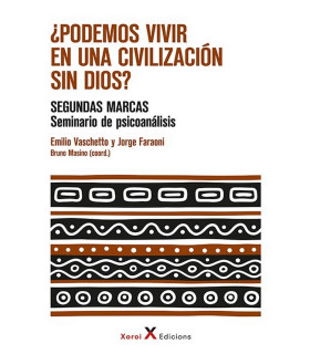¿PODEMOS VIVIR EN UNA CIVILIZACIÓN SIN DIOS?. SEGUNDAS MARCAS. Seminario de psicoanálisis 9788412337259 Xoroi Edicions 33,25 €