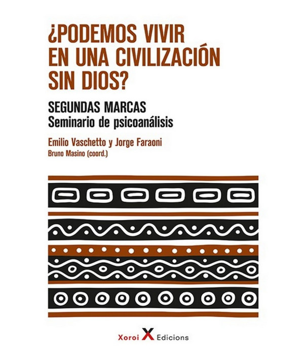 ¿PODEMOS VIVIR EN UNA CIVILIZACIÓN SIN DIOS?. SEGUNDAS MARCAS. Seminario de psicoanálisis 9788412337259 Xoroi Edicions 33,25 €