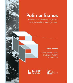 Polimorfismos. Diversidades sexuales y de género en el psicoanálisis contemporáneo 9789508927583 Lugar Editorial 26,60 €
