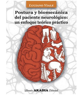 POSTURA Y BIOMECÁNICA DEL PACIENTE NEUROLÓGICO: UN ENFOQUE TEÓRICO PRÁCTICO 9789875703827 Akadia 28,50 €