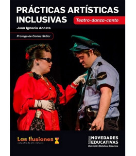 PR&Aacute;CTICAS ART&Iacute;STICAS INCLUSIVAS. Teatro, danza, canto 9789875387881 Noveduc 27,55&nbsp;&euro;