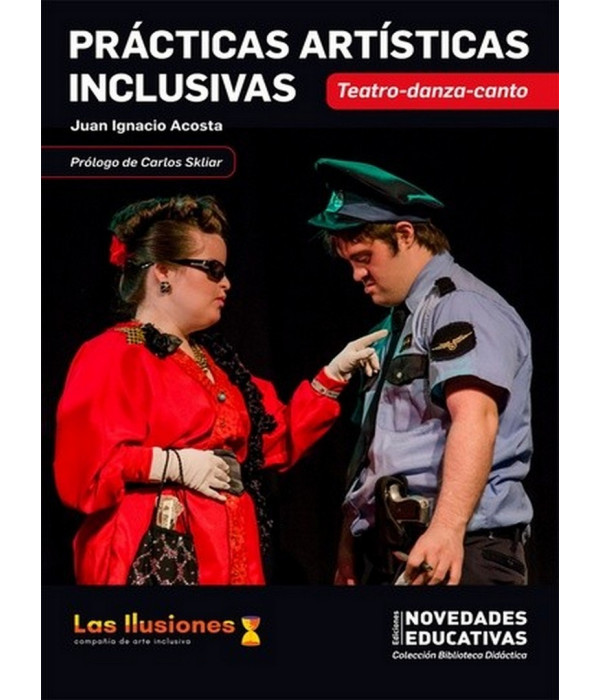 PR&Aacute;CTICAS ART&Iacute;STICAS INCLUSIVAS. Teatro, danza, canto 9789875387881 Noveduc 27,55&nbsp;&euro;