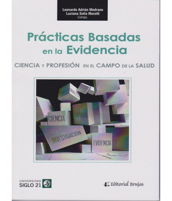 PR&Aacute;CTICAS BASADAS EN LA EVIDENCIA. Ciencia y profesi&oacute;n en el campo de la salud. 9789875916456 Brujas Editorial 22,80&nbsp;&euro;