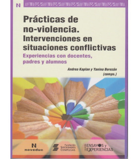 PR&Aacute;CTICAS DE NO-VIOLENCIA. INTERVENCIONES EN SITUACIONES CONFLICTIVAS 9789875384026 Noveduc 25,65&nbsp;&euro;