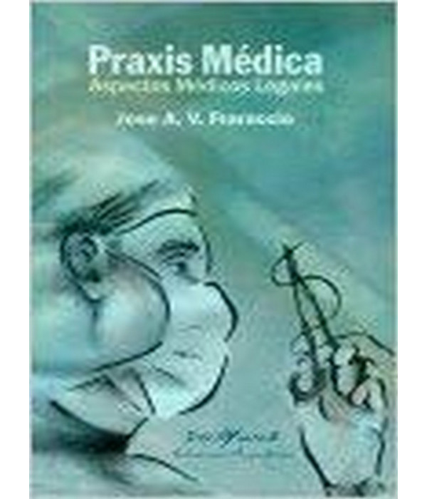 PRAXIS M&Eacute;DICA. Aspectos m&eacute;dicos legales 978-987-23587-7-8 DOS Y UNA 68,40&nbsp;&euro;
