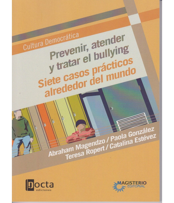 PREVENIR, ATENDER Y TRATAR EL BULLYING. Siete casos prácticos alrededor del mundo. 978-958-20-1123-9 Docta Ediciones 19,00 €
