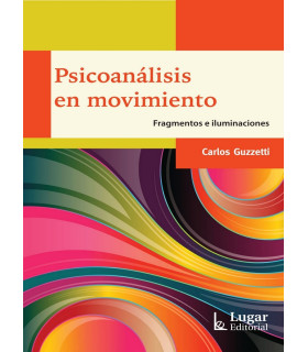 PSICOAN&Aacute;LISIS EN MOVIMIENTO. Fragmentos e Iluminaciones. 9789508925756 Lugar Editorial 26,60&nbsp;&euro;