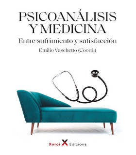 PSICOANÁLISIS Y MEDICINA. Entre sufrimiento y satisfacción 9788412484878 Xoroi Edicions 19,00 €