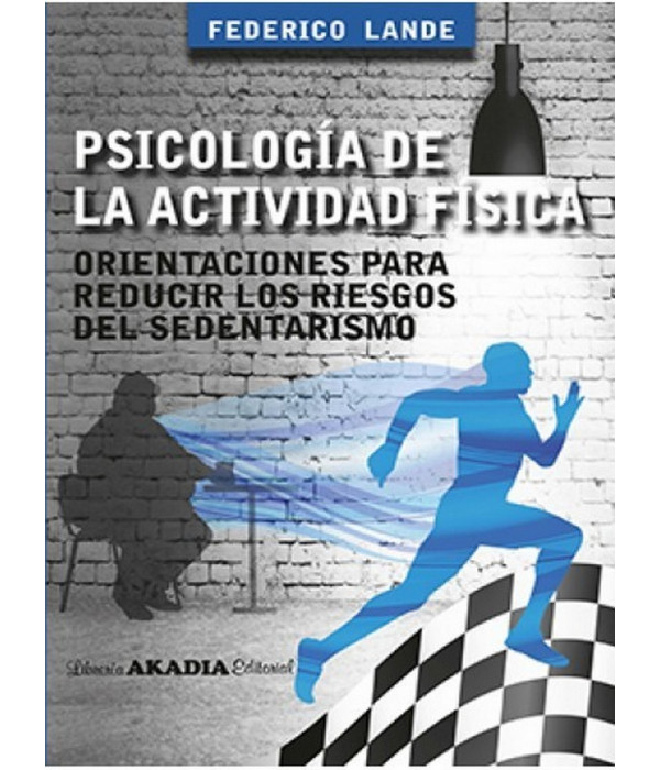 PSICOLOG&Iacute;A DE LA ACTIVIDAD F&Iacute;SICA. Orientaciones para reducir los riesgos del sedentarismo. 9789875703742 Akadia 19,00&nbsp;&euro;