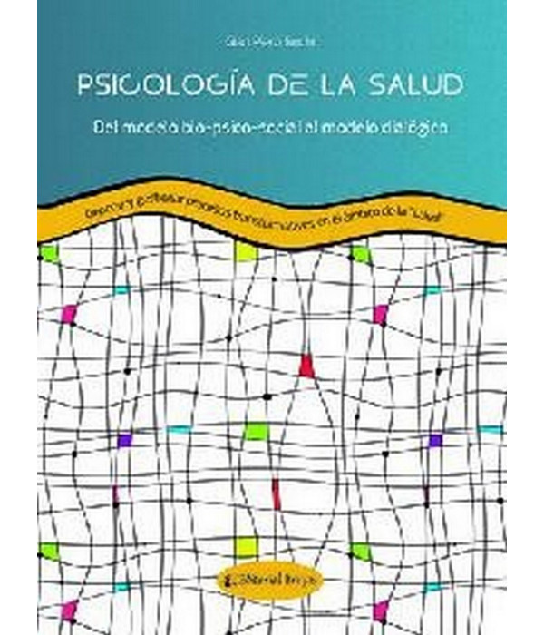 Psicolog&iacute;a de la salud. Del modelo bio-psico-social al modelo dial&oacute;gico 9789877601688 Brujas Editorial 39,90&nbsp;&euro;