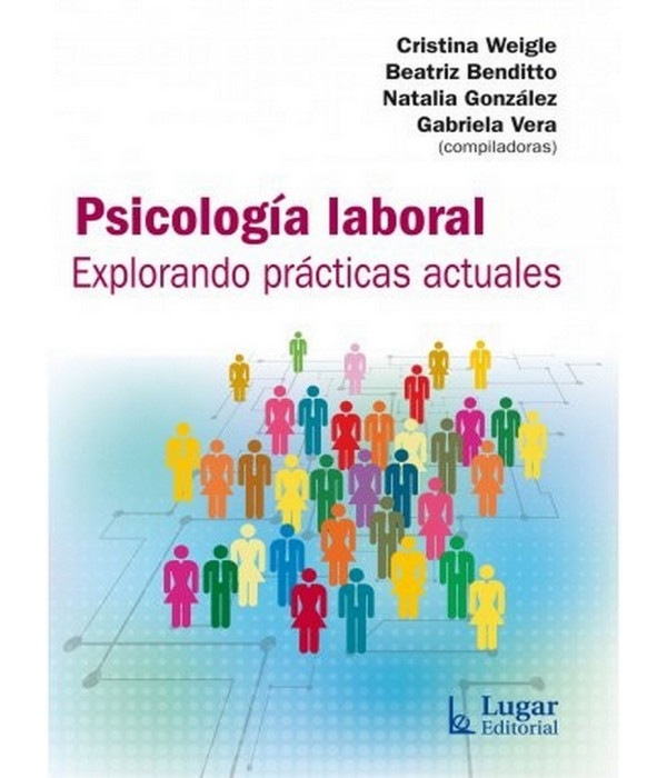 PSICOLOG&Iacute;A LABORAL. Explorando pr&aacute;cticas actuales 9789508925299 Lugar Editorial 32,30&nbsp;&euro;