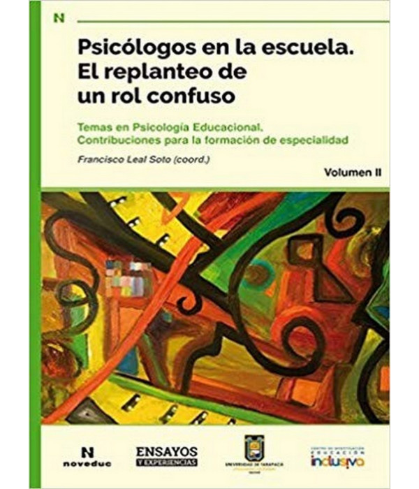 PSICOL&Oacute;GOS EN LA ESCUELA. EL REPLANTEO DE UN ROL CONFUSO. Temas en psicolog&iacute;a educacional. 978-987-538-586-3 Noveduc 25,65&nbsp;&euro;