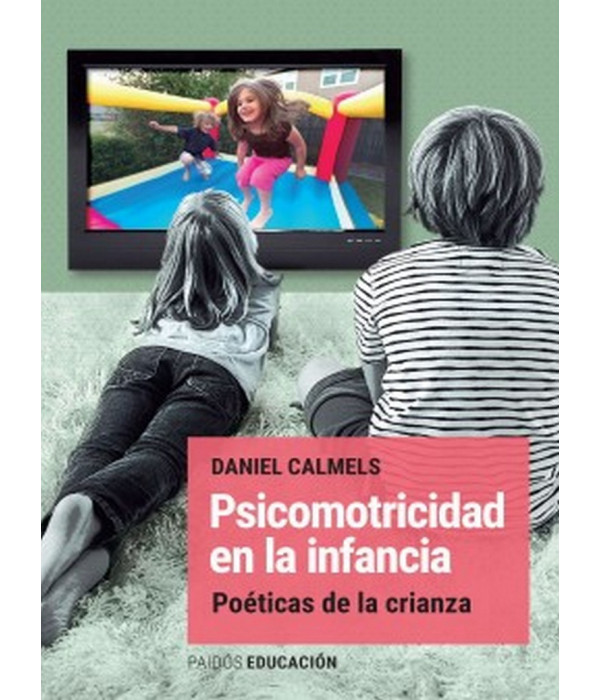 PSICOMOTRICIDAD EN LA INFANCIA. Po&eacute;ticas de la crianza 9789501203493 Paidos 24,70&nbsp;&euro;