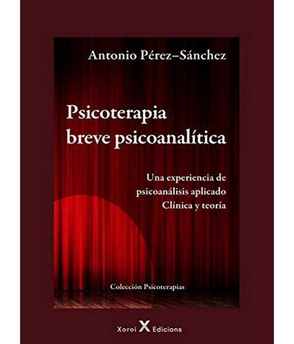 PSICOTERAPIA BREVE PSICOANÁLITICA. Una experiencia de psicoanálisis aplicado Clínica y teoría 9788412211689 Xoroi Edicions 26,60 €