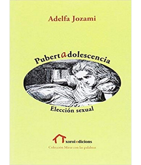 PUBERTAD ADOLESCENCIA: ELECCIÓN SEXUAL 9788494623257 Xoroi Edicions 15,20 €