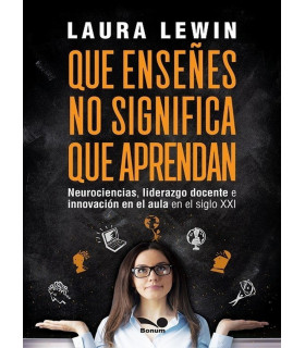 QUE ENSEÑES NO SIGNIFICA QUE APRENDAN. Neurociencias, liderazgo docente e innovación en el aula en el siglo XXI 9789876671958 BONUM 25,65 €