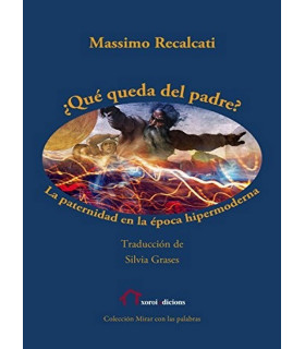 ¿QUÉ QUEDA DEL PADRE? La paternidad en la época hipermoderna 9788412373059 Xoroi Edicions 15,20 €