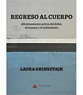 REGRESO AL CUERPO. Afrontamiento activo del dolor, el trauma y el sufrimiento 9788413311678 17,10 €