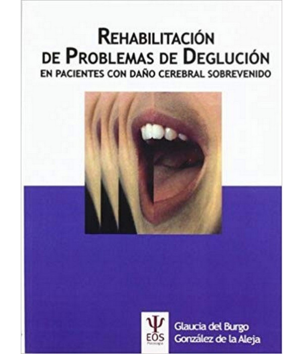 Rehabilitación de Problemas de Deglución en Pacientes con Daño Cerebral Sobrevenido 9788497271106 EOS 20,90 €