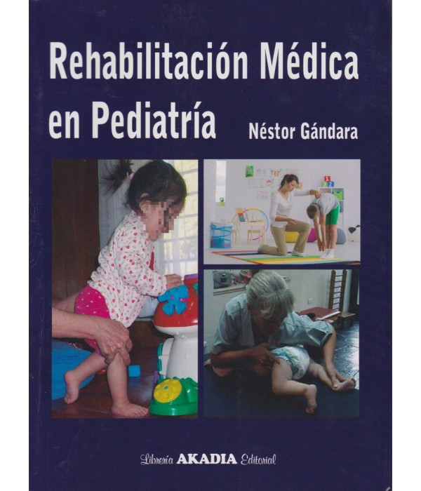 REHABILITACI&Oacute;N M&Eacute;DICA EN PEDIATR&Iacute;A 9789875703360 Akadia 81,70&nbsp;&euro;