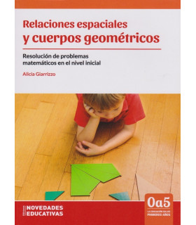 RELACIONES ESPACIALES Y CUERPOS GEOM&Eacute;TRICOS Resoluci&oacute;n de problemas matem&aacute;ticos en el nivel inicial. 9789875385016 Noveduc 19,95&nbsp;&euro;
