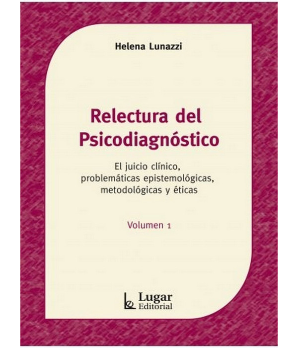RELECTURA DEL PSICODIAGN&Oacute;STICO. El juicio cl&iacute;nico, problem&aacute;ticas epistemol&oacute;gicas, metodol&oacute;gicas y &eacute;ticas. 9789508925329 Lugar Editorial 30,40&nbsp;&euro;
