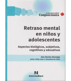 RETRASO MENTAL EN NI&Ntilde;OS Y ADOLESCENTES.Aspectos biol&oacute;gicos, subjetivos, cognitivos y educativos 9789875381780 Noveduc 28,50&nbsp;&euro;