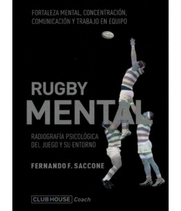 RUGBY MENTAL: RADIOGRAFIA PSICOLOGICA DEL JUEGO Y SU ENTORNO 9789871884681 Pensódromo 21,85 €