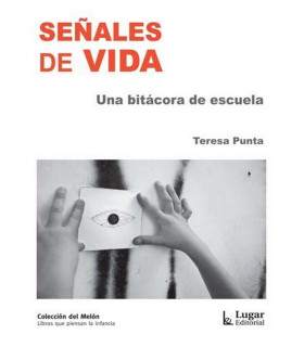 SEÑALES DE VIDA. Una bitácora de escuela 9789508924445 Lugar Editorial 16,15 €