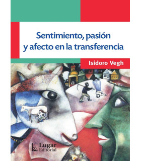 SENTIMIENTO, PASIÓN Y AFECTOS EN LA TRANSFERENCIA 9789508927590 Lugar Editorial 24,70 €