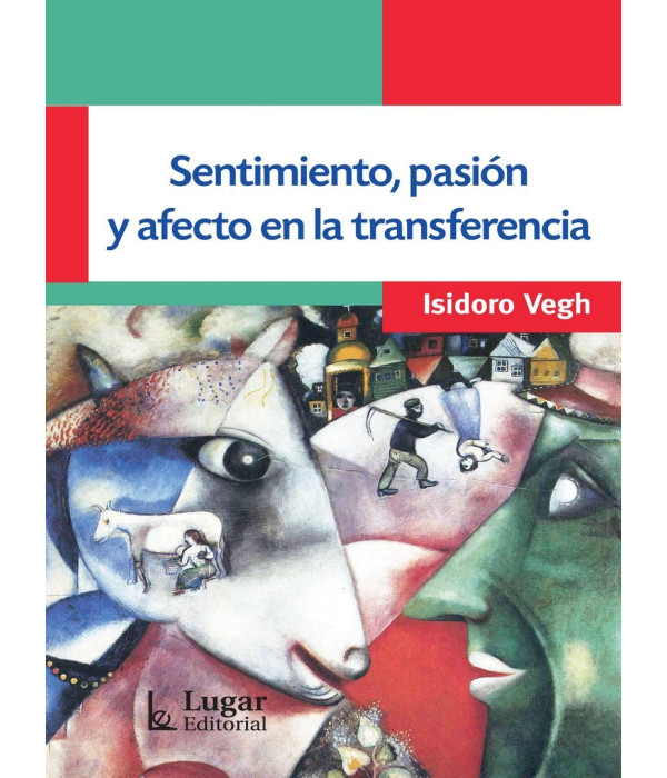 SENTIMIENTO, PASI&Oacute;N Y AFECTOS EN LA TRANSFERENCIA 9789508927590 Lugar Editorial 24,70&nbsp;&euro;