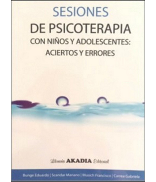 SESIONES DE PSICOTERAPIA CON NI&Ntilde;OS Y ADOLESCENTES: Aciertos y Errores 9789875702547 Akadia 37,05&nbsp;&euro;