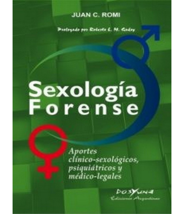 Sexolog&iacute;a Forense. Aportes cl&iacute;nico-sexol&oacute;gicos, psiqui&aacute;tricos y m&eacute;dico-legales 9789871573424 DOS Y UNA 56,05&nbsp;&euro;