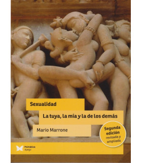 SEXUALIDAD. La tuya la mía y la de los demás. Segunda Edición. Revisada y Ampliada 9788412464542 Psimática Editorial 22,80 €