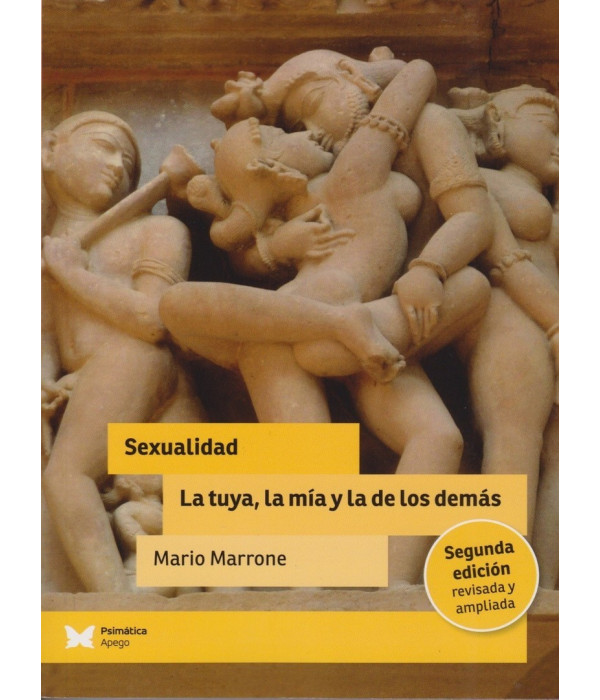 SEXUALIDAD. La tuya la mía y la de los demás. Segunda Edición. Revisada y Ampliada 9788412464542 Psimática Editorial 22,80 €