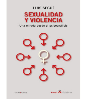SEXUALIDAD Y VIOLENCIA. Una mirada desde el psicoanálisis 9788412337242 Xoroi Edicions 19,00 €