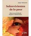 SOBREVIVIENTES DE LO PEOR. Abuso sexual infantil, mujeres e instituciones
