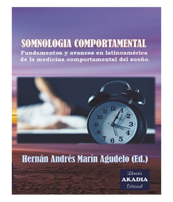 SOMNOLOGÍA COMPORTAMENTAL. Fundamentos y avances en Latinoamérica de la medicina comportamental del sueño 9789875703841 Akadia 56,05 €