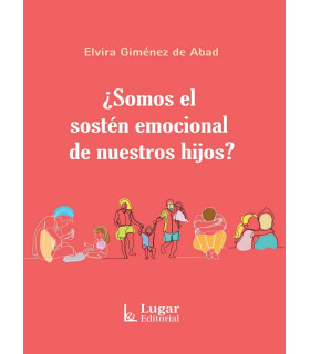 ¿SOMOS EL SOSTÉN EMOCIONAL DE NUESTROS HIJOS? 978-950-892-593-0 Lugar Editorial 18,05 €
