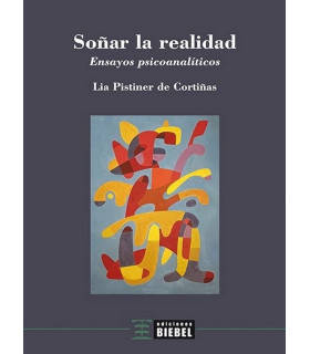 SOÑAR LA REALIDAD. Ensayos psicoanalíticos 9789871678945 Biebel Ediciones 17,10 €