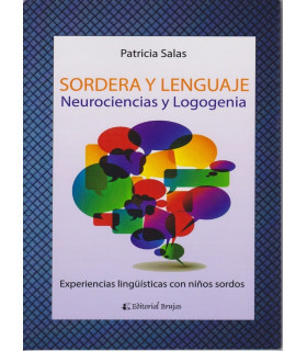 SORDERA Y LENGUAJE. Neurociencias y Logogenia. Experiencias lingüísticas con niños sordos