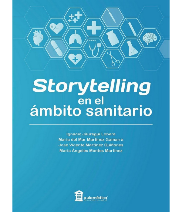 STORYTELLING en el ámbito sanitario 9788478856862 AULA MÉDICA 32,30 €