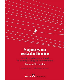 SUJETOS EN ESTADO LÍMITE. Seminario Internacional de Psicopatología y Psicoanálisis 9788412409802 Xoroi Edicions 19,00 €