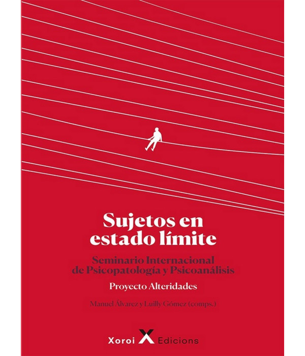 SUJETOS EN ESTADO L&Iacute;MITE. Seminario Internacional de Psicopatolog&iacute;a y Psicoan&aacute;lisis 9788412409802 Xoroi Edicions 19,00&nbsp;&euro;